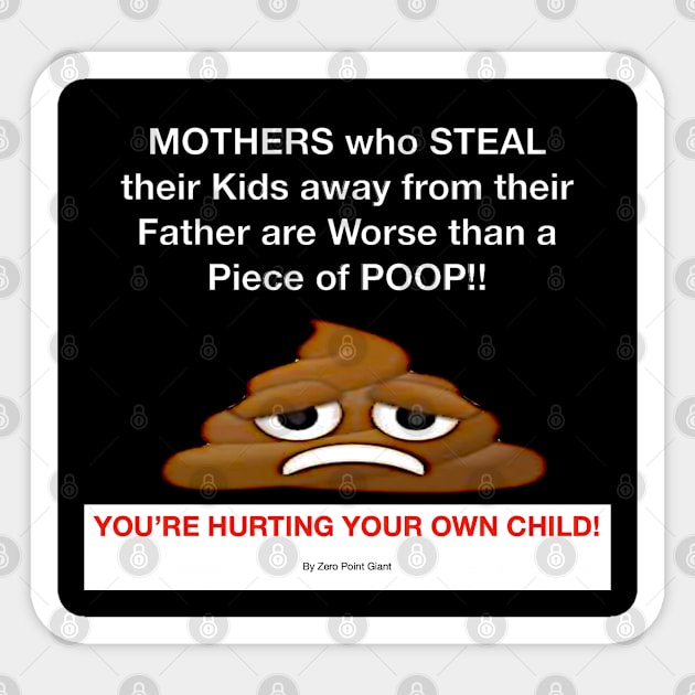 Some Mothers are Worse than Poop Sticker by ZerO POint GiaNt